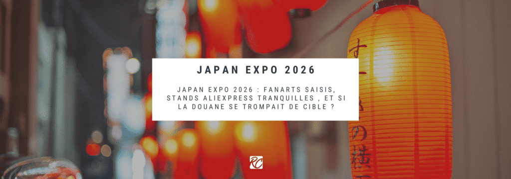 Japan Expo 2026 : fanarts saisis, stands AliExpress tranquilles , et si la douane se trompait de cible ?